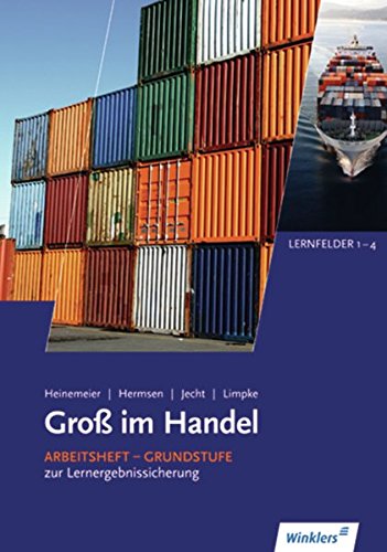 Gross im Handel: Groß im Handel - KMK-Ausgabe: 1. Ausbildungsjahr im Groß- und Außenhandel: Lernfelder 1 bis 4: Arbeitsheft