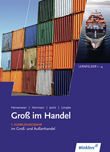 Gross im Handel: Groß im Handel - KMK-Ausgabe: 1. Ausbildungsjahr im Groß- und Außenhandel: Lernfelder 1 bis 4: Schülerband