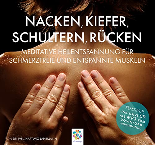 NACKEN, KIEFER, SCHULTERN, RÜCKEN * Meditative Heilentspannung für schmerzfreie und entspannte Muskeln * Inklusive CD als MP3-Download NACKEN, KIEFER, SCHULTERN, RÜCKEN * Meditative Heilentspannung für schmerzfreie und entspannte Muskeln * Inklusive CD als MP3-Download