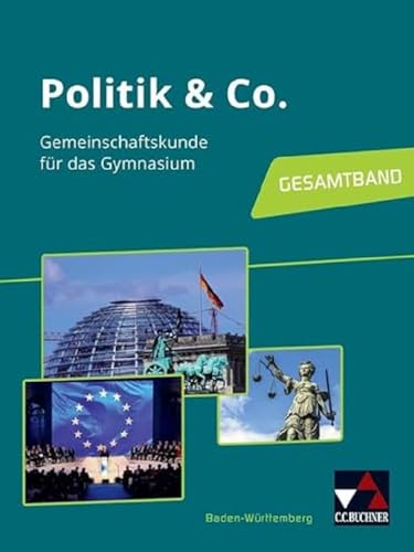 Politik & Co. – Baden-Württemberg - neu / Politik & Co. Baden-Württemberg: Gemeinschaftskunde für das Gymnasium: Gesamtband (Politik & Co. – ... - neu: Gemeinschaftskunde für das Gymnasium) von Buchner, C.C. Verlag