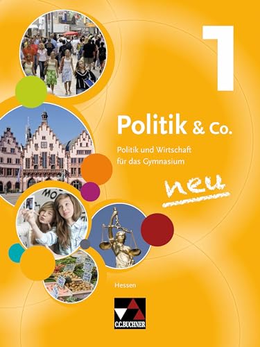 Politik & Co. – Hessen - neu / Politik & Co. Hessen 1: Politik und Wirtschaft für das Gymnasium / Für die Jahrgangsstufen 7/8 (Politik & Co. – Hessen - neu: Politik und Wirtschaft für das Gymnasium)