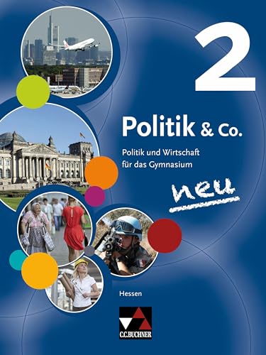 Politik & Co. – Hessen - neu / Politik & Co. Hessen 2: Politik und Wirtschaft für das Gymnasium / Für die Jahrgangsstufen 9/10 (Politik & Co. – Hessen - neu: Politik und Wirtschaft für das Gymnasium)