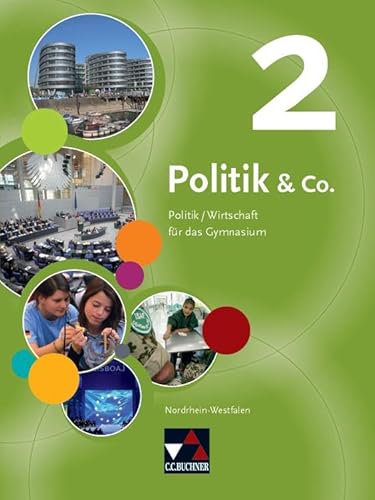 Politik & Co. – Nordrhein-Westfalen / Politik & Co. NRW 2: Politik/Wirtschaft für das Gymnasium / Für die 7.–9. Jahrgangsstufe (Politik & Co. – ... Politik/Wirtschaft für das Gymnasium) von Buchner, C.C. Verlag