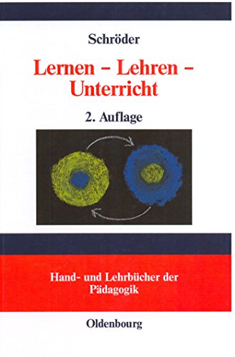 Lernen - Lehren - Unterricht: Lernpsychologische und didaktische Grundlagen (Hand- und Lehrbücher der Pädagogik) von Oldenbourg Wissensch.Vlg