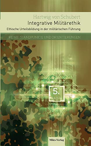 Integrative Militärethik: Ethische Urteilsbildung in der militärischen Führung