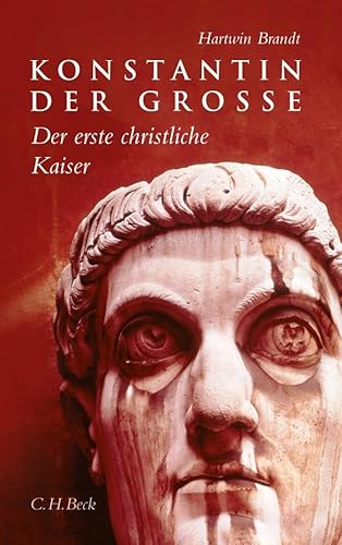 Konstantin der Grosse: Der erste christliche Kaiser Konstantin der Grosse: Der erste christliche Kaiser