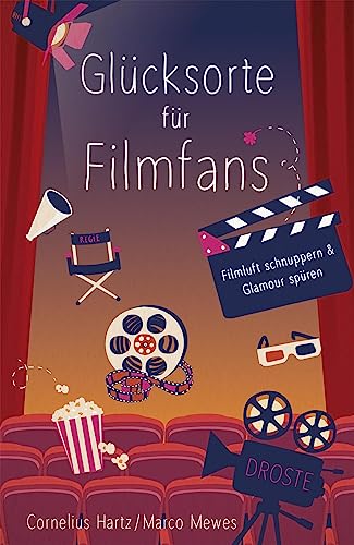 Glücksorte für Filmfans: Filmluft schnuppern & Glamour spüren von Droste Verlag
