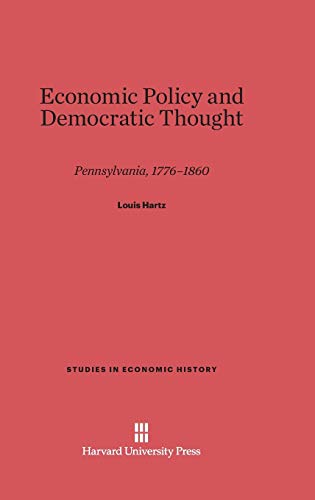 Economic Policy and Democratic Thought: Pennsylvania, 1776-1860 (Studies in Economic History, Band 1) von Harvard University Press
