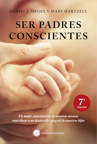 Ser padres conscientes: un mejor conocimiento de nosotros mismos contribuye a un desarrollo integral de nuestros hijos von Ediciones La Llave