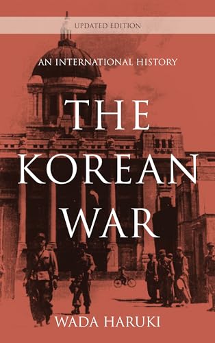 The Korean War: An International History (Asia Pacific Perspectives) von Rowman & Littlefield Publishers