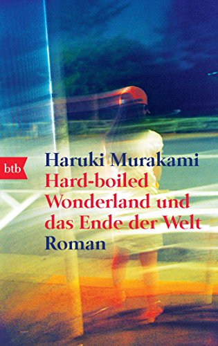 Hard-boiled Wonderland und das Ende der Welt: Roman