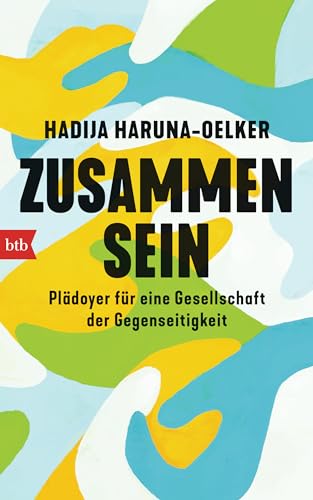 Zusammensein: Plädoyer für eine Gesellschaft der Gegenseitigkeit - Mit Kapitelzusammenfassungen in Einfacher Sprache