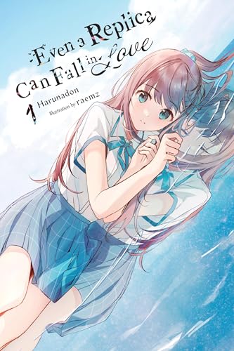 Even a Replica Can Fall in Love: Volume 1 (Even a Replica Can Fall in Love, 1)