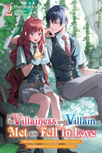 If the Villainess and Villain Met and Fell in Love, Vol. 2 (light novel): She Was All but Disowned for Her Spirit Contract, but She's Still Competing ... & VILLAIN MET & FELL IN LOVE NOVEL SC) von Yen Press