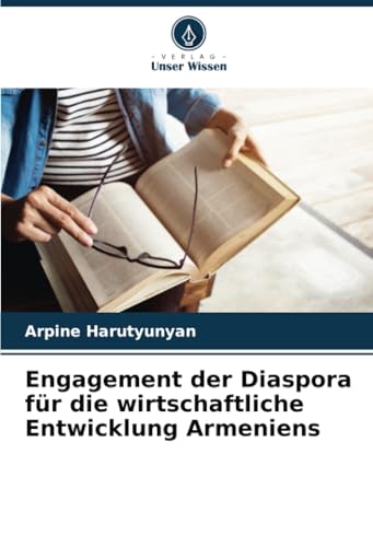 Engagement der Diaspora für die wirtschaftliche Entwicklung Armeniens von Verlag Unser Wissen