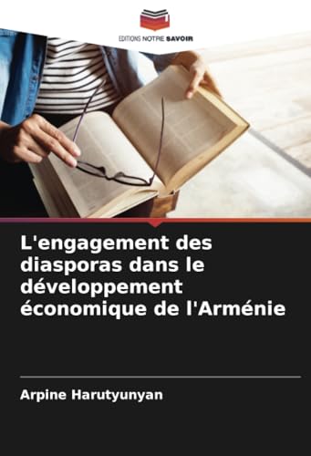 L'engagement des diasporas dans le développement économique de l'Arménie von Editions Notre Savoir