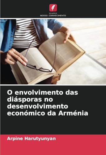 O envolvimento das diásporas no desenvolvimento económico da Arménia von Edições Nosso Conhecimento
