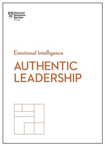 Authentic Leadership (HBR Emotional Intelligence Series)