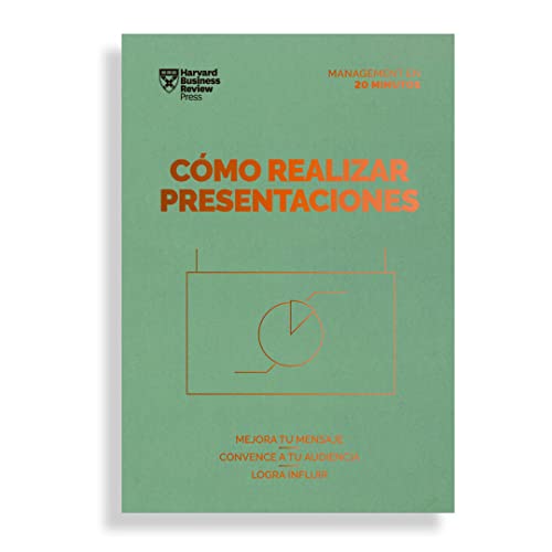 Cómo realizar presentaciones. Serie Management en 20 minutos: Mejora tu mensaje. Convence a tu audiencia. Mide tu impacto. Cómo realizar presentaciones. Serie Management en 20 minutos: Mejora tu mensaje. Convence a tu audiencia. Mide tu impacto.