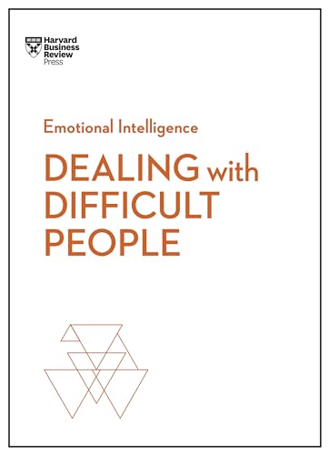 Dealing with Difficult People (HBR Emotional Intelligence Series)