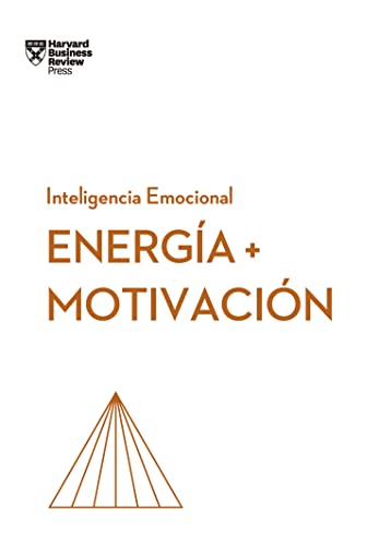 Energía y motivación (Serie Inteligencia Emocional HBR)