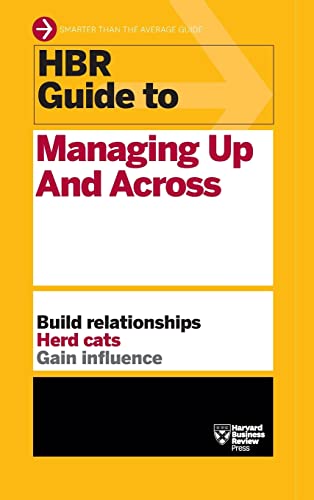 HBR Guide to Managing Up and Across (HBR Guide Series) von Harvard Business Review Press