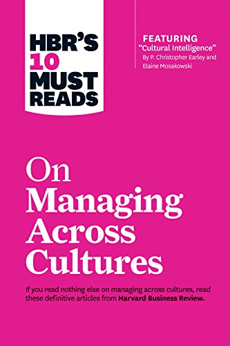 HBR's 10 Must Reads on Managing Across Cultures (with featured article "Cultural Intelligence" by P. Christopher Earley and Elaine Mosakowski) von Harvard Business Review Press