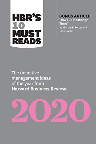 HBR's 10 Must Reads 2020: The Definitive Management Ideas of the Year from Harvard Business Review (with bonus article "How CEOs Manage Time" by Michael E. Porter and Nitin Nohria) von Harvard Business Review Press