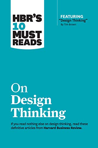 HBR's 10 Must Reads on Design Thinking (with featured article "Design Thinking" By Tim Brown) von Harvard Business Review Press