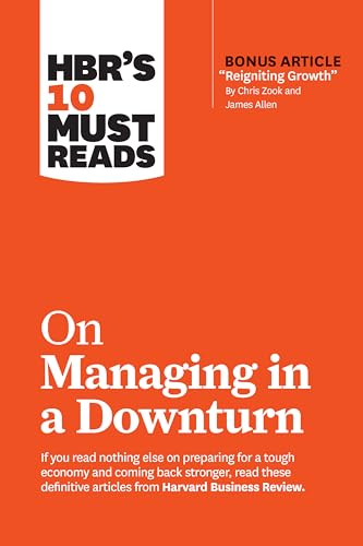 HBR's 10 Must Reads on Managing in a Downturn (with bonus article "Reigniting Growth" By Chris Zook and James Allen) von Harvard Business Review Press