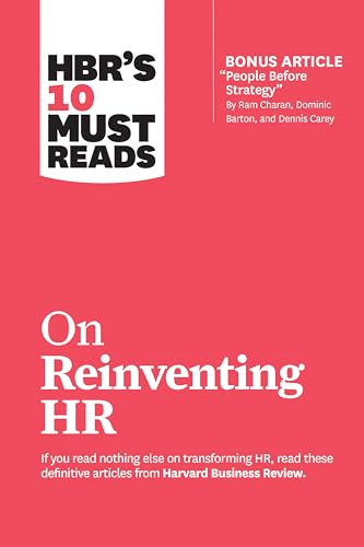 HBR's 10 Must Reads on Reinventing HR (with bonus article "People Before Strategy" by Ram Charan, Dominic Barton, and Dennis Carey) von Harvard Business Review Press