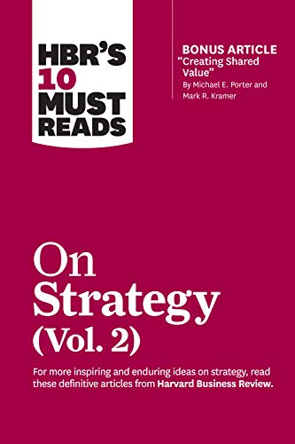 HBR's 10 Must Reads on Strategy, Vol. 2 (with bonus article "Creating Shared Value" By Michael E. Porter and Mark R. Kramer) von Harvard Business Review Press