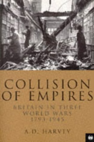Collision of Empires: Britain in Three World Wars, 1793-1945