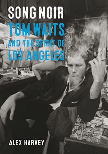 Song Noir: Tom Waits and the Spirit of Los Angeles (Reverb) von Reaktion Books