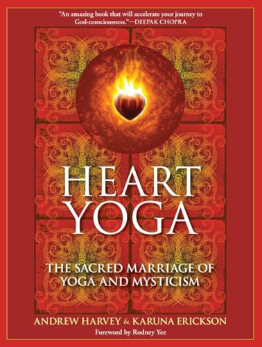 Heart Yoga: The Sacred Marriage of Yoga and Mysticism Heart Yoga: The Sacred Marriage of Yoga and Mysticism
