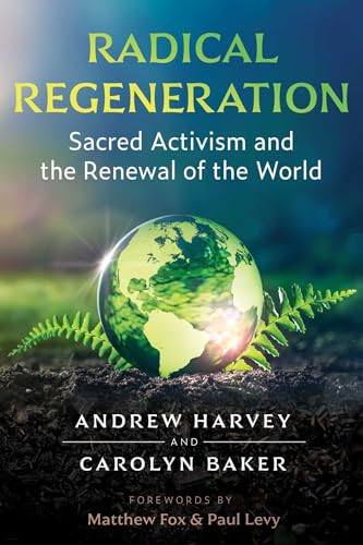 Radical Regeneration: Sacred Activism and the Renewal of the World von Inner Traditions