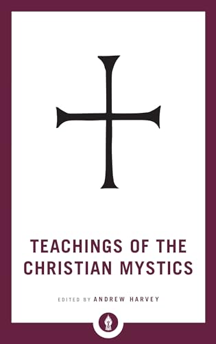 Teachings of the Christian Mystics (Shambhala Pocket Library)