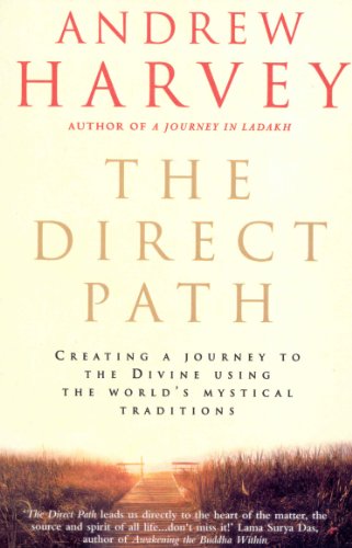 The Direct Path: Creating a Journey to the Divine Using the World's Mystical Traditions The Direct Path: Creating a Journey to the Divine Using the World's Mystical Traditions