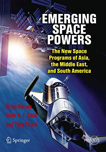 Emerging Space Powers: The New Space Programs of Asia, The Middle East and South America (Springer Praxis Books / Space Exploration) von Springer