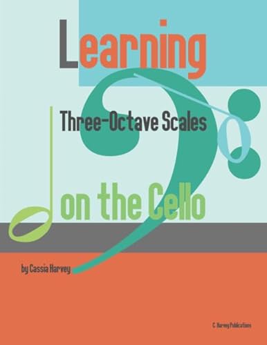 Learning Three-Octave Scales on the Cello von C. Harvey Publications
