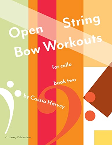 Open String Bow Workouts for Cello, Book Two Open String Bow Workouts for Cello, Book Two