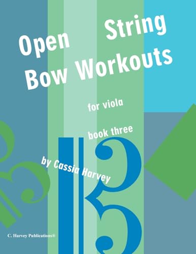 Open String Bow Workouts for Viola, Book Three von C. Harvey Publications