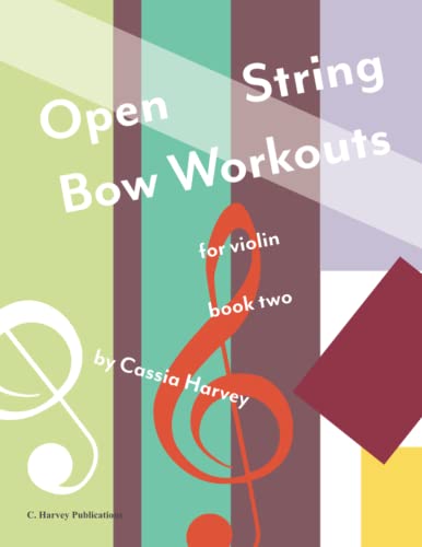Open String Bow Workouts for Violin, Book Two Open String Bow Workouts for Violin, Book Two
