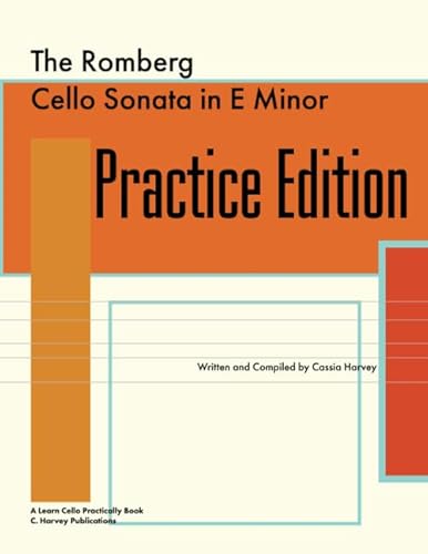 The Romberg Cello Sonata in E Minor Practice Edition: A Learn Cello Practically Book The Romberg Cello Sonata in E Minor Practice Edition: A Learn Cello Practically Book von C. Harvey Publications