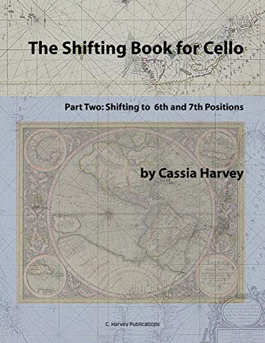 The Shifting Book for Cello, Part Two: Shifting to 6th and 7th Positions The Shifting Book for Cello, Part Two: Shifting to 6th and 7th Positions