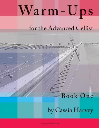 Warm-Ups for the Advanced Cellist, Book One