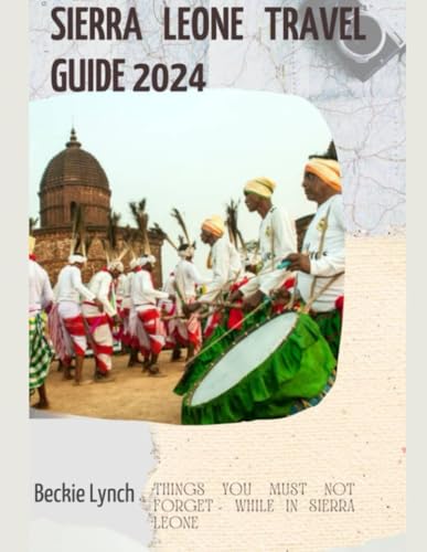 Sierra Leone Travel Guide 2024: A Comprehensive and diligent pocket companion. von Independently published