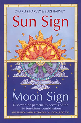 Sun Sign, Moon Sign: Discover the personality secrets of the 144 sun-moon combinations