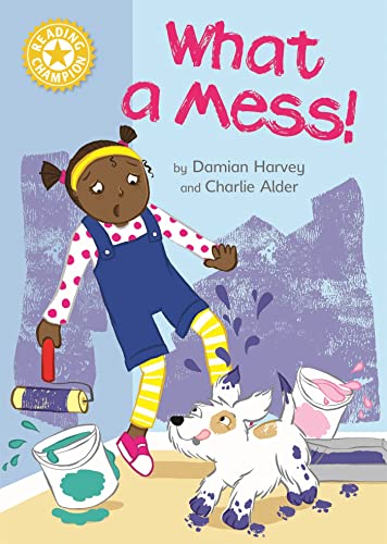 What a Mess!: Independent Reading Yellow 3 (Reading Champion)