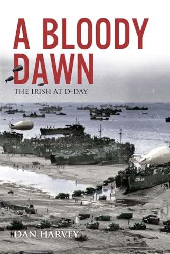 A Bloody Dawn: The Irish at D-Day von Merrion Press
